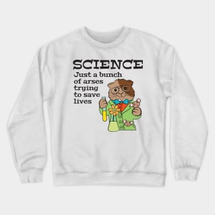 Science Arses Saving Lives Crewneck Sweatshirt